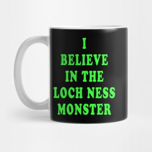 I Believe in the Loch Ness Monster Mug